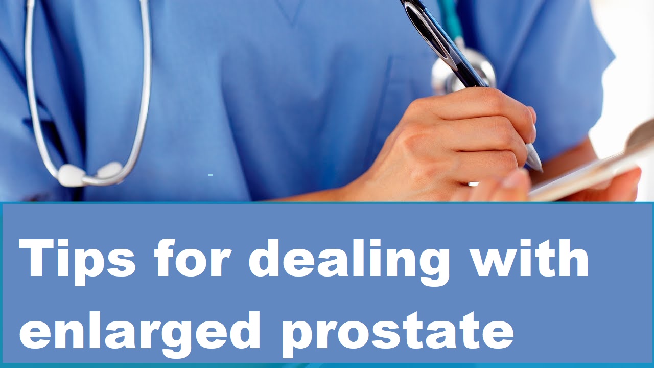 tips for dealing with enlarged prostate | prosman